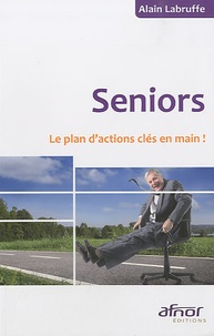 Alain Labruffe - Seniors - Le plan d'actions clés en main !.