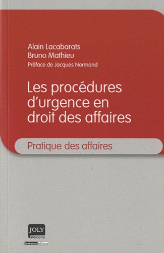 Alain Lacabarats et Bruno Mathieu - Procédures d'urgence en droit des affaires.