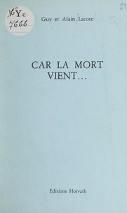 Alain Lacote et Guy Lacote - Car la mort vient.