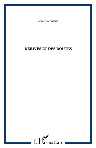 Alain Lacouchie - Dérives et des routes.