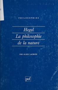 Alain Lacroix - Hegel, la philosophie de la nature.