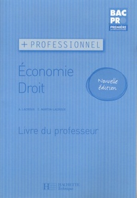 Alain Lacroux et Christelle Martin-Lacroux - Economie Droit 1e Bac Pro - Livre du professeur.