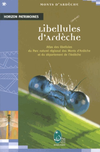 Alain Ladet et Pierre Juliand - Libellules d'Ardèche - Atlas des libellules du Parc naturel régional des Monts d'Ardèche et du département de l'Ardèche.