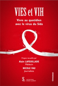 Alain Lafeuillade et Nicole Fau - Vies et VIH - Vivre au quotidien avec le virus du Sida.