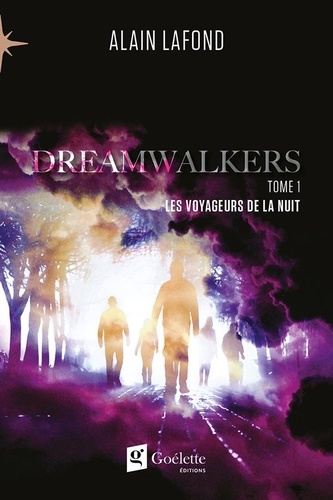 Alain Lafond - Dreamwalkers Tome 1 - Les voyageurs de la nuit.