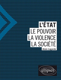 Alain Lagarde - L'Etat - Le pouvoir, la violence, la société.