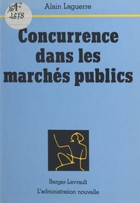 Alain Laguerre - Concurrence dans les marchés publics.