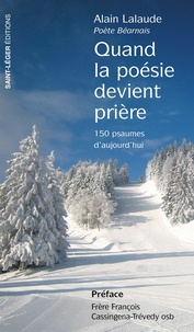 Alain Lalaude - Quand la poésie devient prière - 150 psaumes d'aujourd'hui.