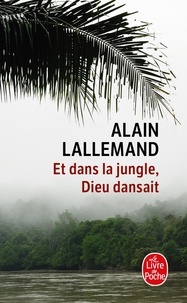Téléchargement gratuit de la mise en page du livre Et dans la jungle, Dieu dansait in French