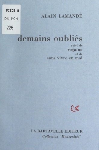 Demains oubliés. Suivi de Regains et de Sans vivre en moi