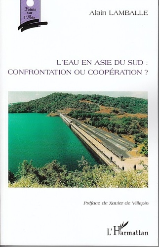 Alain Lamballe - L'eau en Asie du Sud : confrontation ou coopération ?.