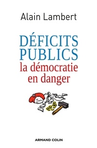 Alain Lambert - Déficits publics - La démocratie en danger.