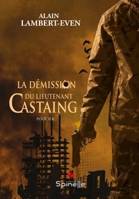 Alain Lambert-Even - La démission du lieutenant Castaing.