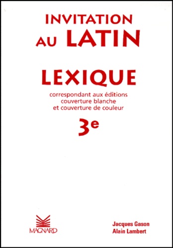 Alain Lambert et Jacques Gason - Invitation Au Latin 3eme Lexique. Lexique Correspondant Aux Editions De Couverture Blanche Et De Couleur..
