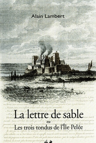 Alain Lambert - La lettre de sable ou Les trois tondus de l'Ile Pelée.