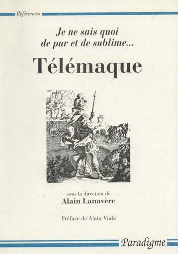 Alain Lanavère - Je ne sais quoi de pur et de sublime... Télémaque.