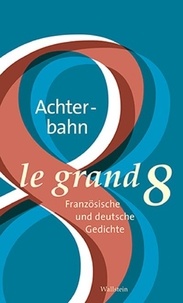 Alain Lance et Michael Hohmann - Le grand huit - Une anthologie de poèmes allemands et français.