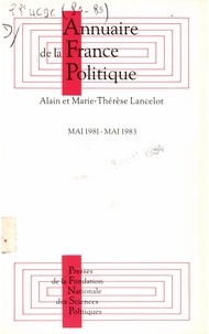 Alain Lancelot et Marie-Thérèse Lancelot - Annuaire de la France politique - Mai 1981-mai 1983.