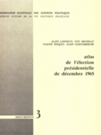 Alain Lancelot et Guy Michelat - Atlas de l'élection présidentielle de décembre 1965.