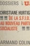 Alain Lancelot et Christiane Hurtig - De la S.F.I.O. au nouveau Parti socialiste.