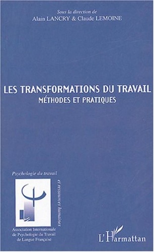 Alain Lancry et Claude Lemoine - Les transformations du travail - Méthodes et pratiques.
