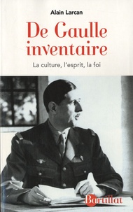 Alain Larcan - De Gaulle inventaire - La culture, l'esprit, la foi.