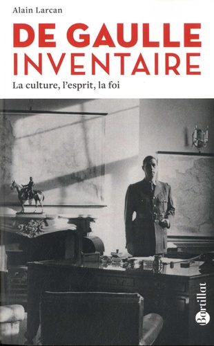 Alain Larcan - De Gaulle inventaire - La culture, l'esprit, la foi.
