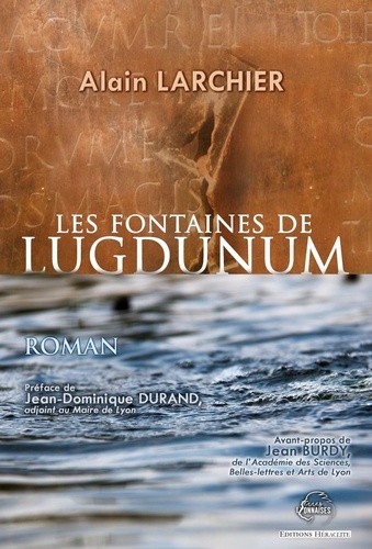 Alain Larchier - Les fontaines de Lugdunum.