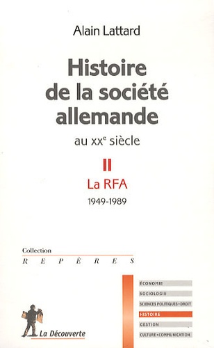 Alain Lattard - Histoire de la société allemande au XXe siècle - Tome 2 : La RFA 1949-1989.