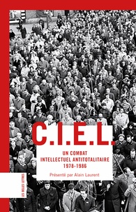 Alain Laurent - CIEL - Un combat intellectuel antitotalitaire (1978-1986).