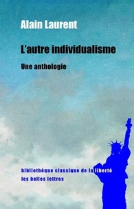 Alain Laurent - L'autre individualisme - Une anthologie.