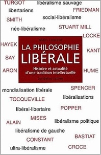 Alain Laurent - La philosophie libérale - Histoire et actualité d'une tradition intellectuelle.