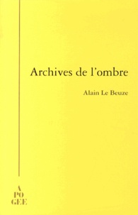 Alain Le Beuze - Archives de l'ombre.
