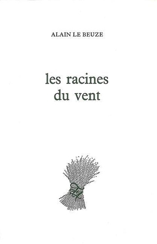 Alain Le Beuze - Les Racines Du Vent.