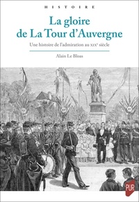 Téléchargement de livres numériques gratuits La gloire de La Tour d'Auvergne  - Une histoire de l'admiration au XIXe siècle en francais FB2 9782753587540