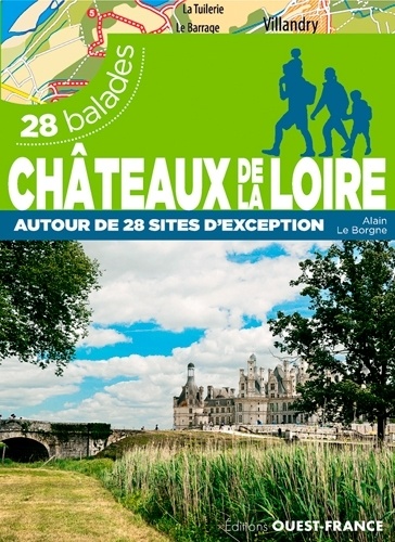 Châteaux de la Loire autour de 28 sites d'exception. 28 balades