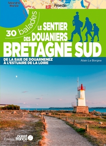 Le sentier des douaniers Bretagne sud. 30 balades de la baie de Douarnez à l'estuaire de la Loire
