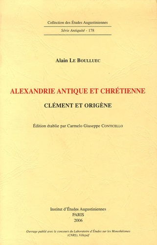 Alain Le Boulluec - Alexandrie antique et chrétienne - Clément et Origène.