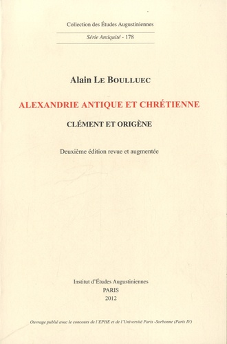 Alain Le Boulluec - Alexandrie Antique et chrétienne - Clément et Origène.