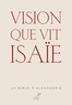 Alain Le Boulluec et Philippe Le Moigne - Vision que vit Isaïe.