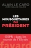 Alain Le Caro et Gilles Halais - Les mousquetaires du Président - GSPR : dans les secrets de l'Élysée.