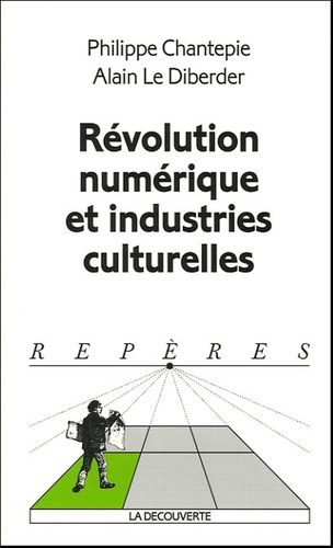Alain Le Diberder et Philippe Chantepie - Révolution numérique et industries culturelles.