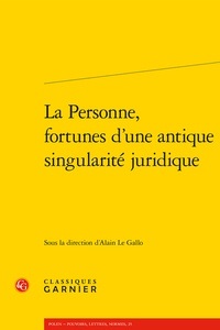 Alain Le Gallo - La personne, fortunes d'une antique singularité juridique.