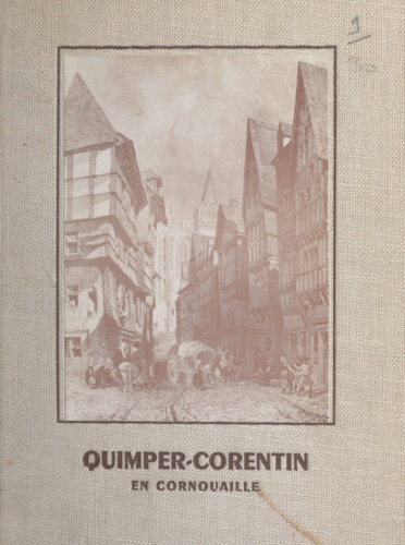 Quimper-Corentin en Cornouaille. Récits et anecdotes