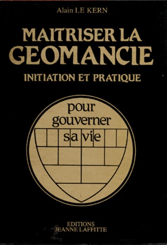 Alain Le Kern - Maitriser La Geomancie. Initiation Et Pratique.