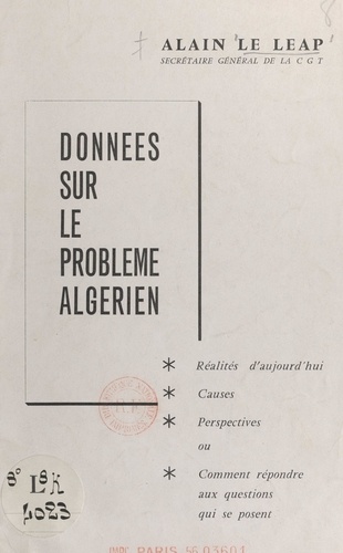 Données sur le problème algérien : réalités d'aujourd'hui, causes, perspectives. Ou comment répondre aux questions qui se posent