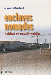 Alain Le Marchand - Enclaves nomades - Habitat et travail mobiles.