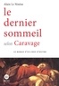 Alain Le Ninèze - Le dernier sommeil selon Caravage.