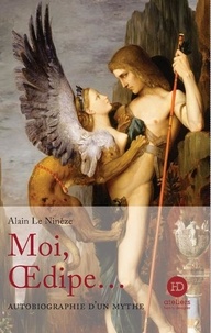 Alain Le Ninèze - Moi, Oedipe....