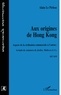 Alain Le Pichon - Aux Origines De Hong Kong. Aspects De La Civilisation Commerciale A Canton : Le Fond De Commerce De Jardine, Matheson & Co. 1827-1839.
